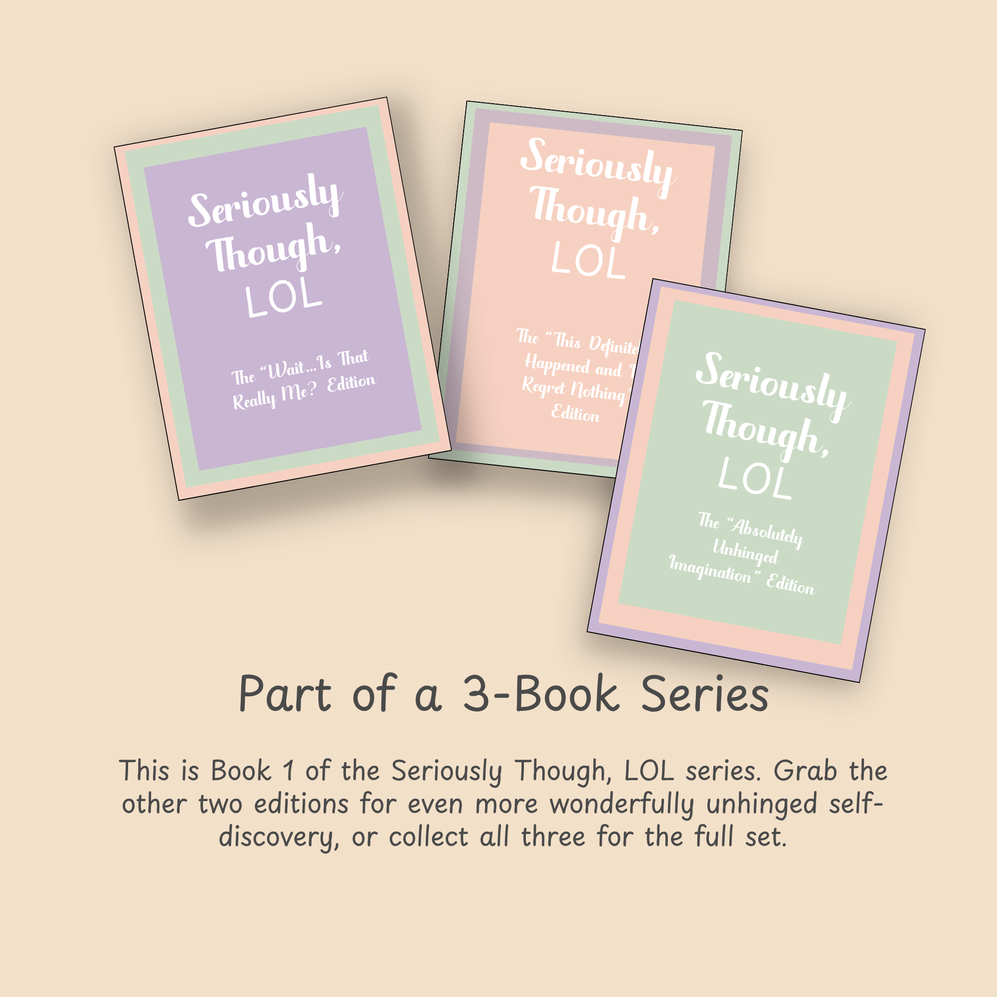 Three covers in the Seriously Though, LOL book series shown side by side.